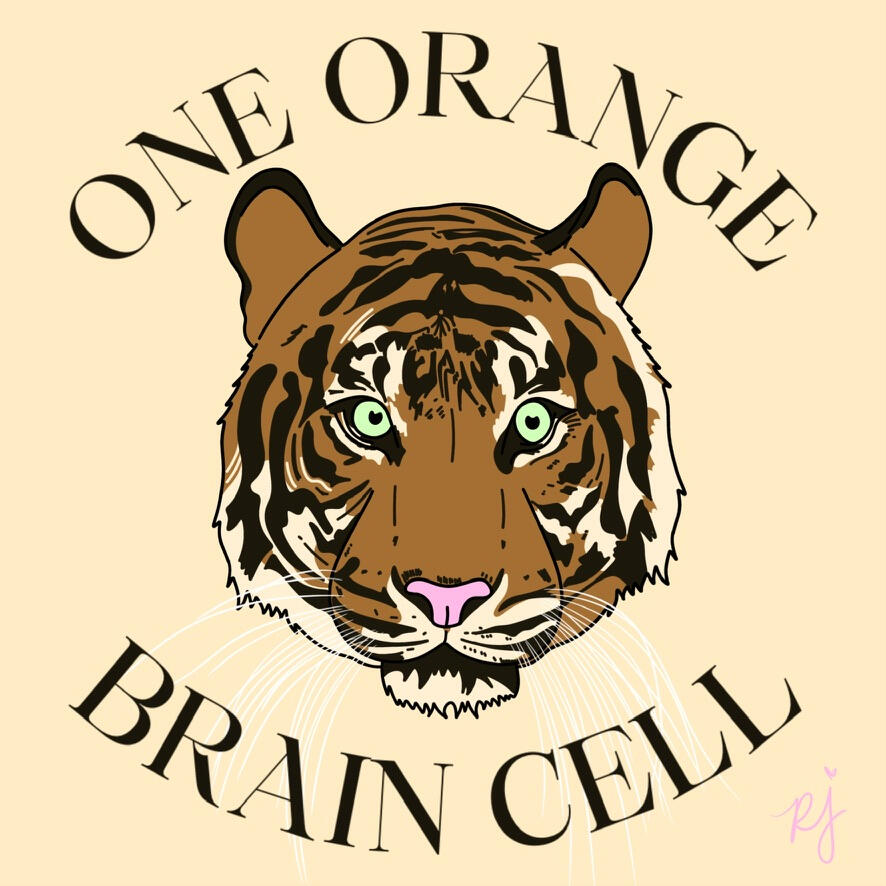 One Orange Brain Cell One Orange Brain Cell tiger